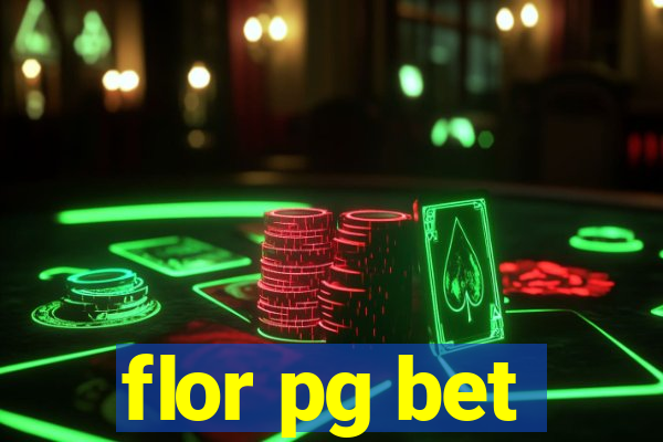 flor pg bet